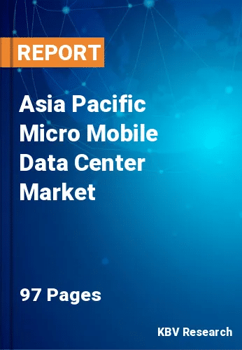 Asia Pacific Micro Mobile Data Center Market Size, Trend, 2028