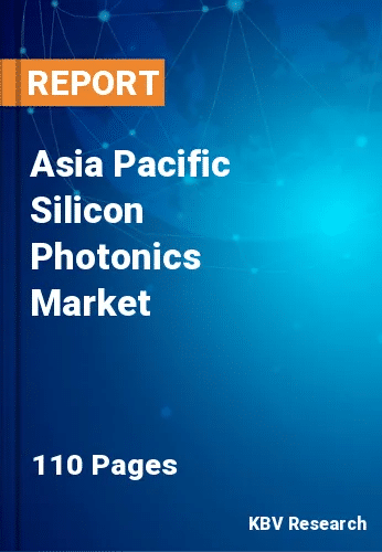 Asia Pacific Silicon Photonics Market Size & Forecast, 2030