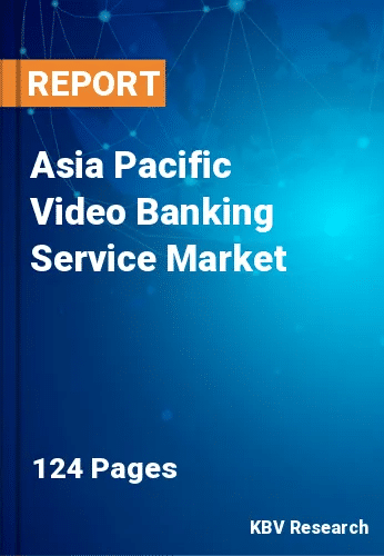 Asia Pacific Video Banking Service Market