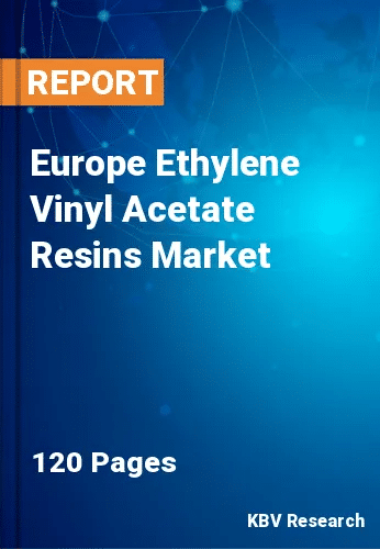 Europe Ethylene Vinyl Acetate Resins Market Size Report by 2019-2025