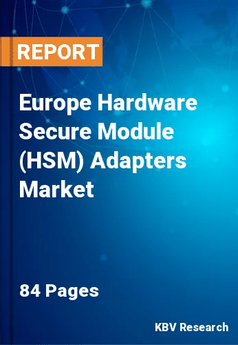 Europe Hardware Secure Module (HSM) Adapters Market Size, 2028