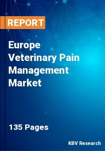 Europe Veterinary Pain Management Market Size, Share to 2030