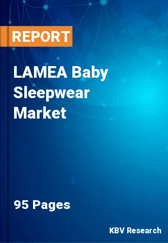 LAMEA Baby Sleepwear Market Size, Share & Growth by 2030