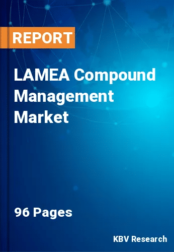 LAMEA Compound Management Market Size, Share & Trends, 2028