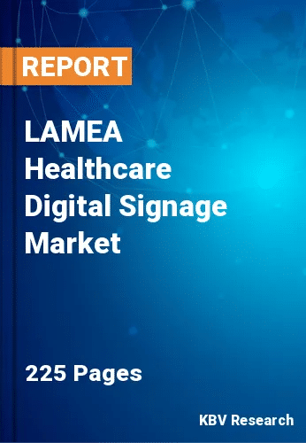 LAMEA Healthcare Digital Signage Market Size Report 2030