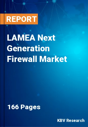 LAMEA Next Generation Firewall Market Size & Share to 2030