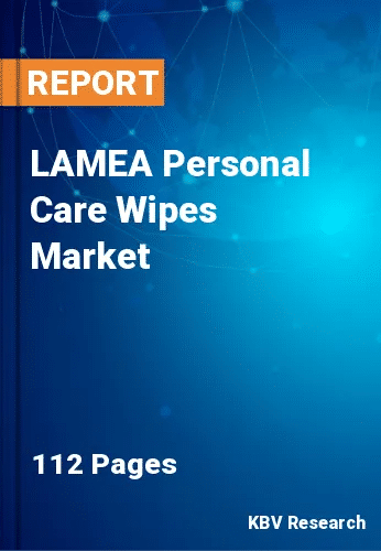 LAMEA Personal Care Wipes Market Size & Forecast to 2030