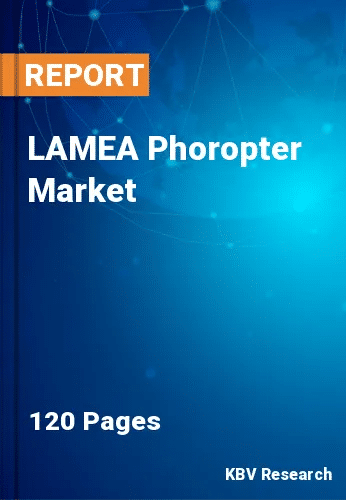LAMEA Phoropter Market Size, Trends & Forecast to 2030
