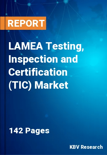 LAMEA Testing, Inspection and Certification (TIC) Market