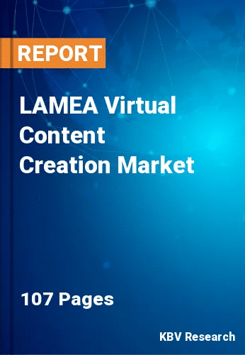 LAMEA Virtual Content Creation Market