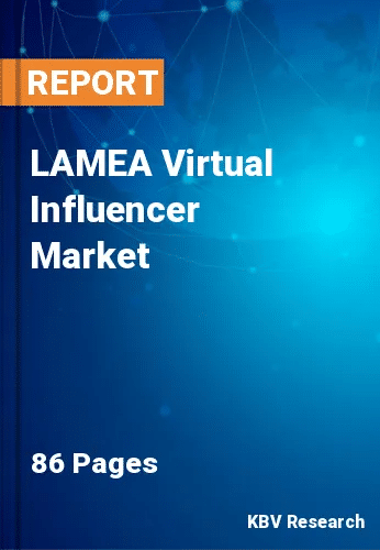 LAMEA Virtual Influencer Market Size, Share & Trend, 2030