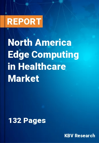 North America Edge Computing in Healthcare Market