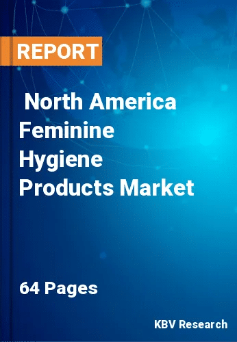  North America Feminine Hygiene Products Market Size, Analysis, Growth