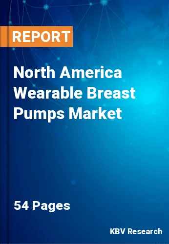 North America Wearable Breast Pumps Market Size to 2021-2027